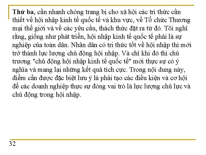 Thứ ba, cần nhanh chóng trang bị cho xã hội các tri thức cần