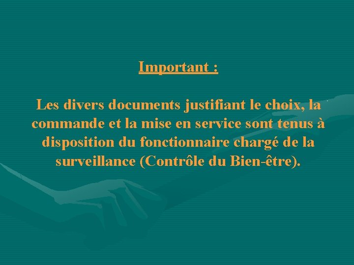 Important : Les divers documents justifiant le choix, la commande et la mise en