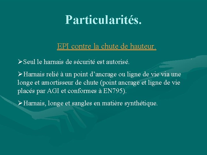 Particularités. EPI contre la chute de hauteur. ØSeul le harnais de sécurité est autorisé.