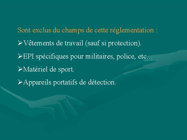 Sont exclus du champs de cette réglementation : ØVêtements de travail (sauf si protection).