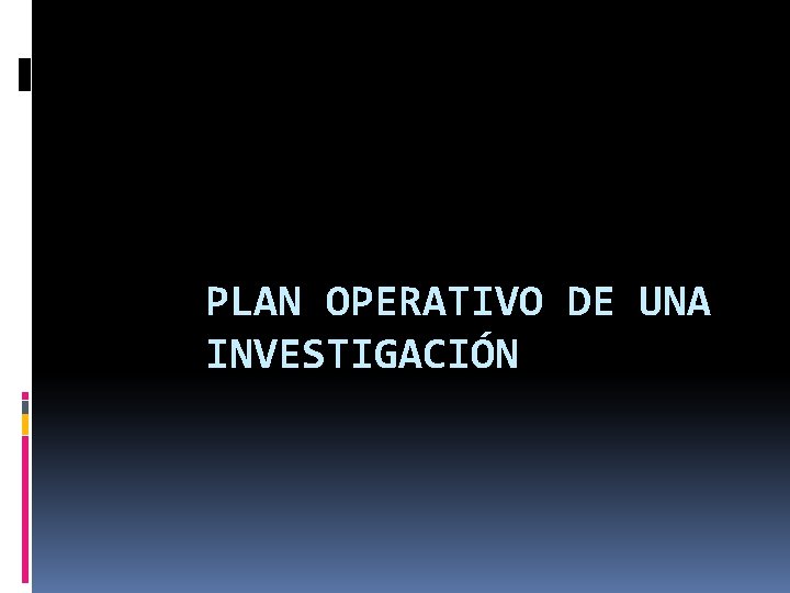 PLAN OPERATIVO DE UNA INVESTIGACIÓN 