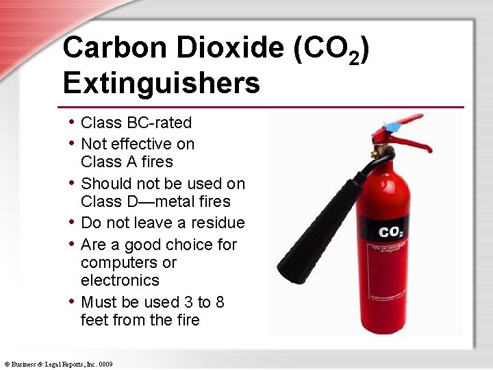 Carbon Dioxide (CO 2) Extinguishers • Class BC-rated • Not effective on • •