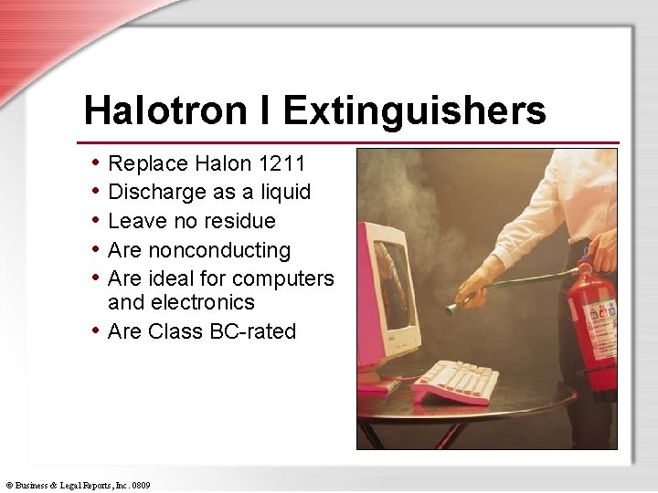 Halotron I Extinguishers • Replace Halon 1211 • Discharge as a liquid • Leave