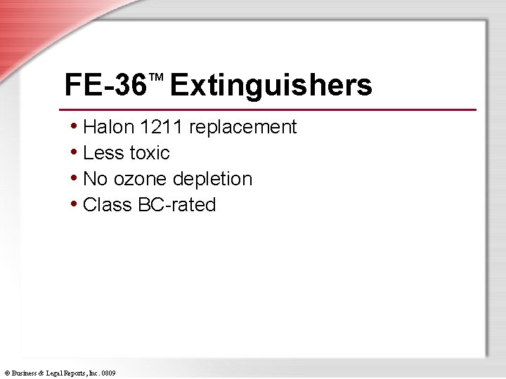 FE-36 Extinguishers TM • Halon 1211 replacement • Less toxic • No ozone depletion