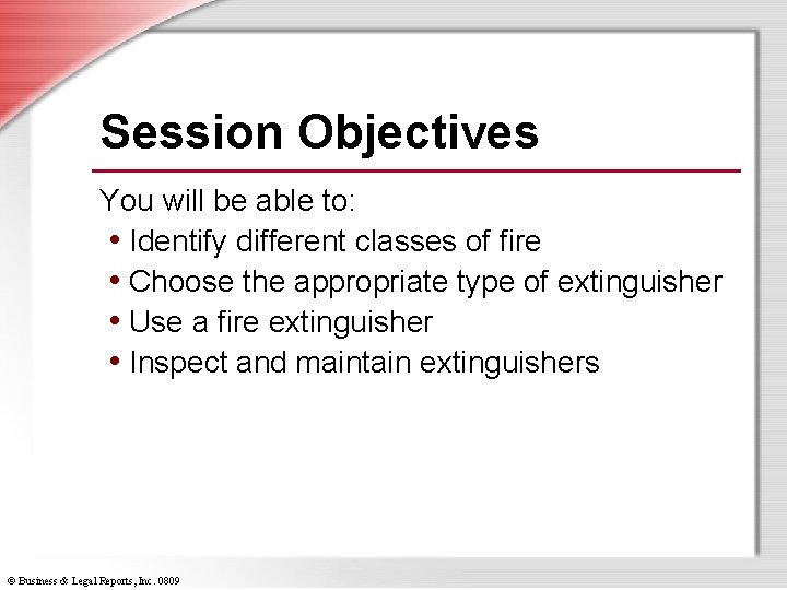Session Objectives You will be able to: • Identify different classes of fire •