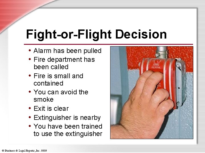 Fight-or-Flight Decision • Alarm has been pulled • Fire department has • • •