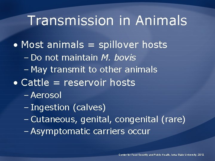 Transmission in Animals • Most animals = spillover hosts – Do not maintain M.