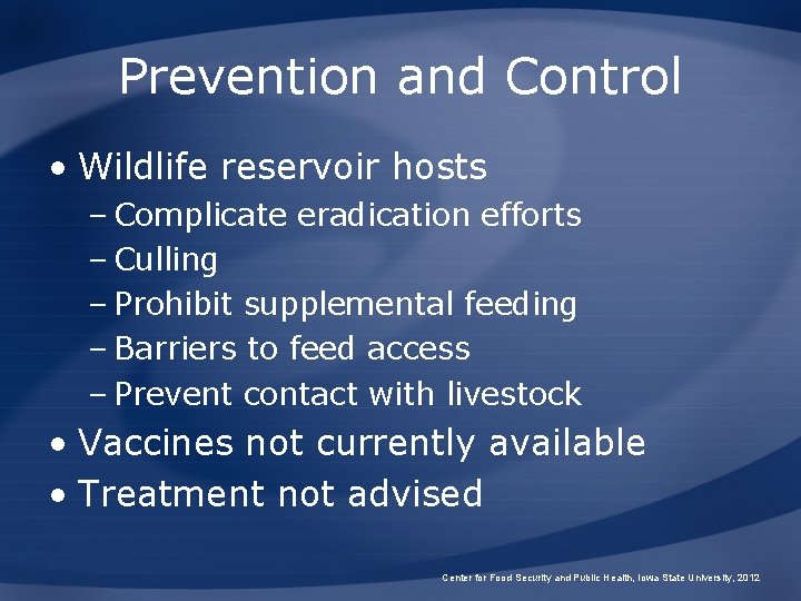 Prevention and Control • Wildlife reservoir hosts – Complicate eradication efforts – Culling –