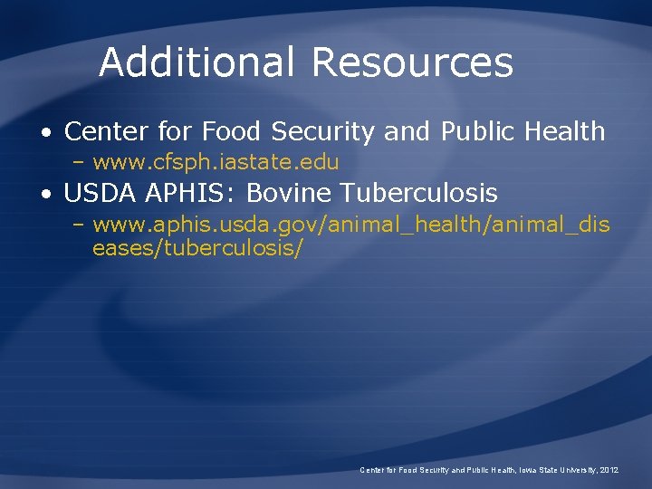 Additional Resources • Center for Food Security and Public Health – www. cfsph. iastate.