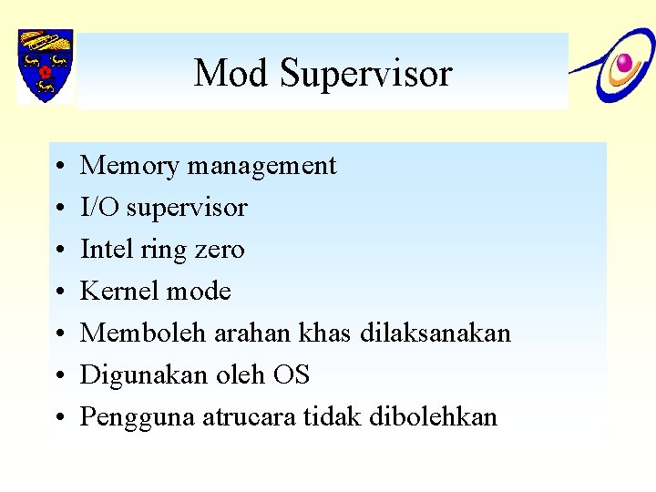 Mod Supervisor • • Memory management I/O supervisor Intel ring zero Kernel mode Memboleh