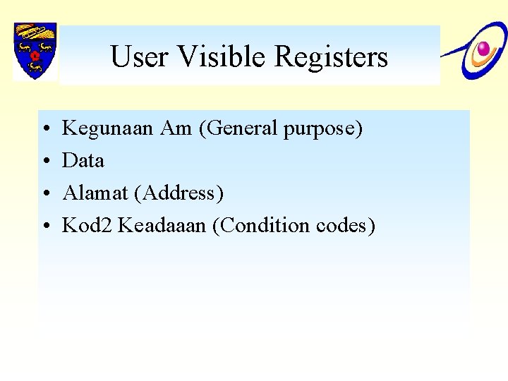 User Visible Registers • • Kegunaan Am (General purpose) Data Alamat (Address) Kod 2