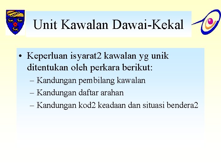 Unit Kawalan Dawai-Kekal • Keperluan isyarat 2 kawalan yg unik ditentukan oleh perkara berikut: