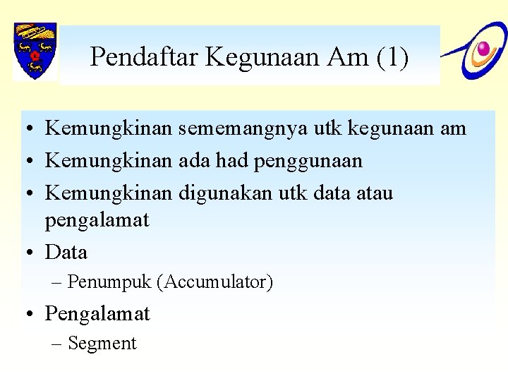 Pendaftar Kegunaan Am (1) • Kemungkinan sememangnya utk kegunaan am • Kemungkinan ada had