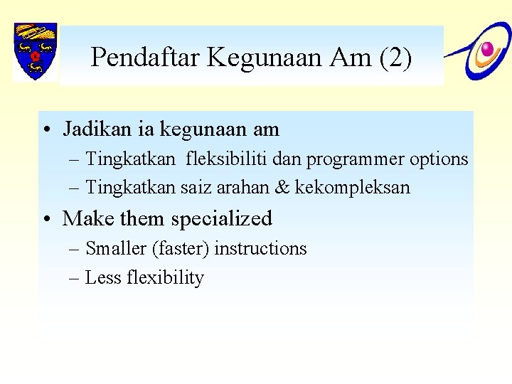 Pendaftar Kegunaan Am (2) • Jadikan ia kegunaan am – Tingkatkan fleksibiliti dan programmer