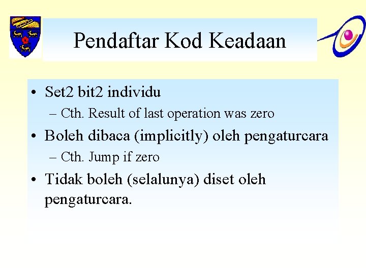 Pendaftar Kod Keadaan • Set 2 bit 2 individu – Cth. Result of last