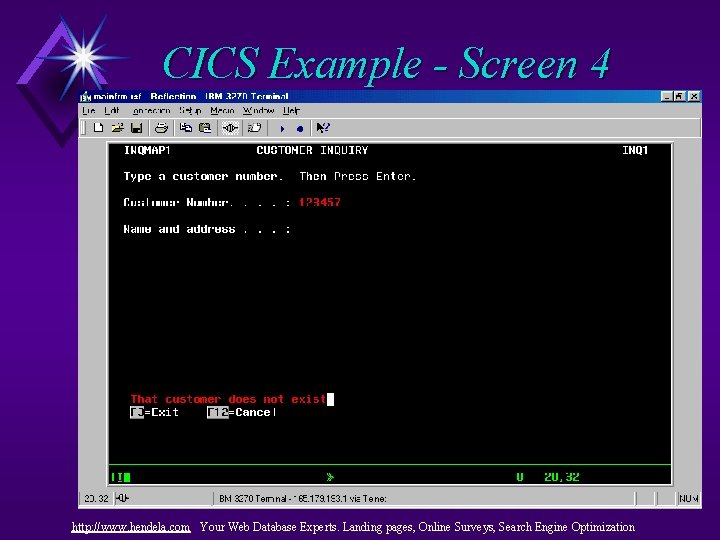 CICS Example - Screen 4 http: //www. hendela. com Your Web Database Experts. Landing CICS Example - Screen 4 http: //www. hendela. com Your Web Database Experts. Landing