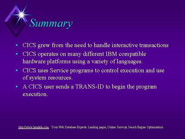 Summary • CICS grew from the need to handle interactive transactions • CICS operates Summary • CICS grew from the need to handle interactive transactions • CICS operates