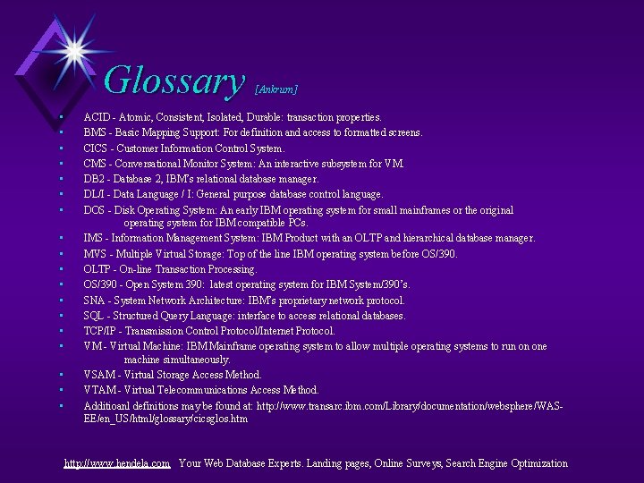 Glossary • • • • • [Ankrum] ACID - Atomic, Consistent, Isolated, Durable: transaction