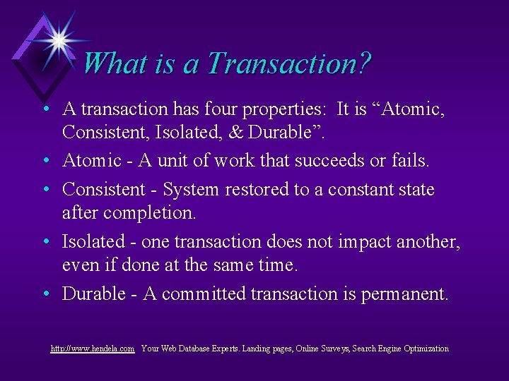 What is a Transaction? • A transaction has four properties: It is “Atomic, Consistent, What is a Transaction? • A transaction has four properties: It is “Atomic, Consistent,