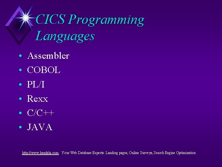 CICS Programming Languages • • • Assembler COBOL PL/I Rexx C/C++ JAVA http: //www. CICS Programming Languages • • • Assembler COBOL PL/I Rexx C/C++ JAVA http: //www.