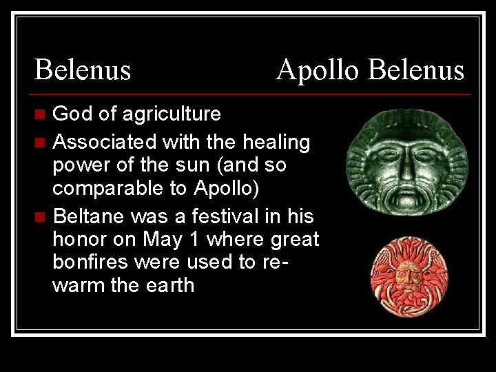 Belenus Apollo Belenus God of agriculture n Associated with the healing power of the