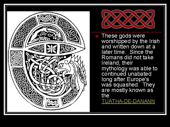 n These gods were worshipped by the Irish and written down at a later