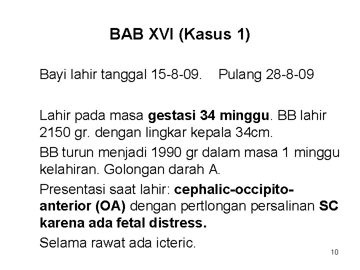 BAB XVI (Kasus 1) Bayi lahir tanggal 15 -8 -09. Pulang 28 -8 -09