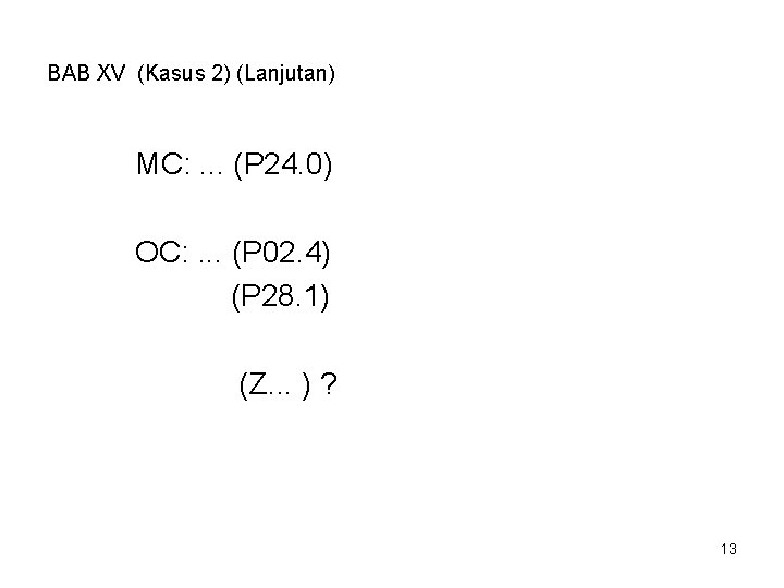 BAB XV (Kasus 2) (Lanjutan) MC: . . . (P 24. 0) OC: .