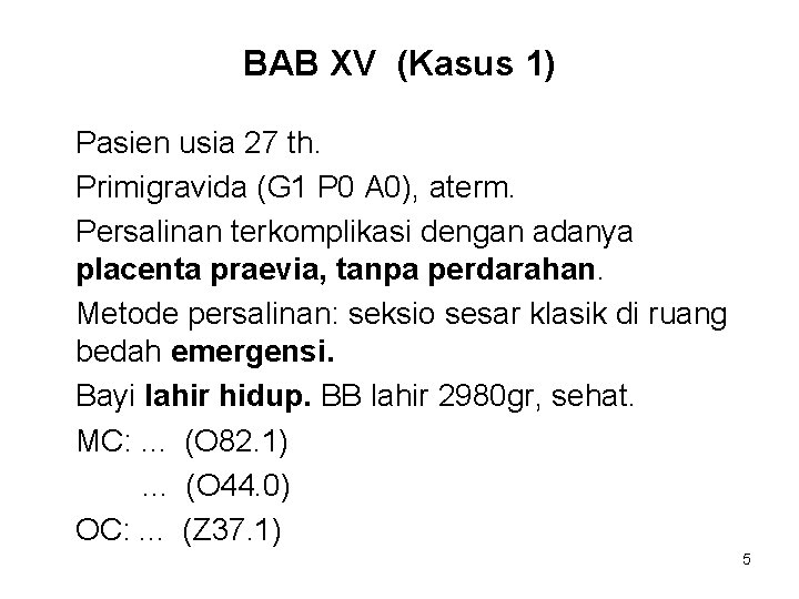 BAB XV (Kasus 1) Pasien usia 27 th. Primigravida (G 1 P 0 A