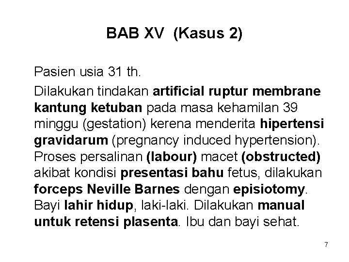 BAB XV (Kasus 2) Pasien usia 31 th. Dilakukan tindakan artificial ruptur membrane kantung