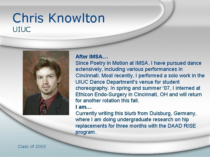 Chris Knowlton UIUC After IMSA… Since Poetry in Motion at IMSA, I have pursued