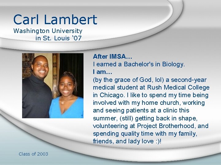 Carl Lambert Washington University in St. Louis ‘ 07 After IMSA… I earned a