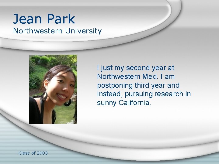 Jean Park Northwestern University I just my second year at Northwestern Med. I am