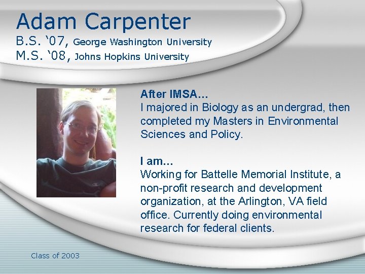 Adam Carpenter B. S. ‘ 07, George Washington University M. S. ‘ 08, Johns