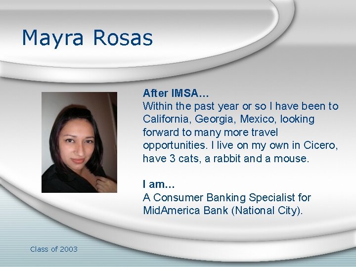 Mayra Rosas After IMSA… Within the past year or so I have been to