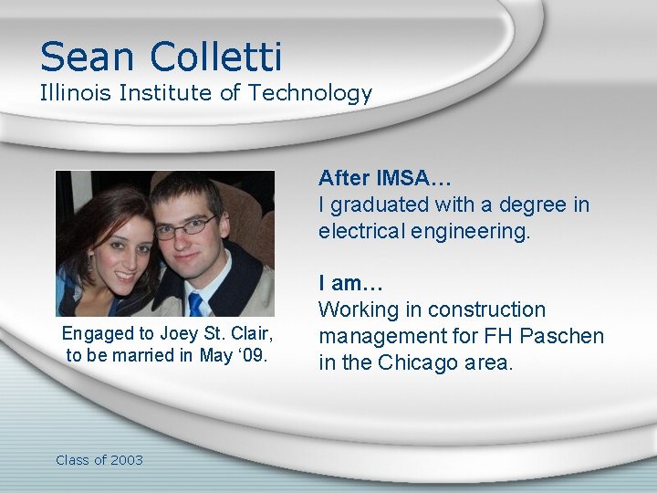 Sean Colletti Illinois Institute of Technology After IMSA… I graduated with a degree in