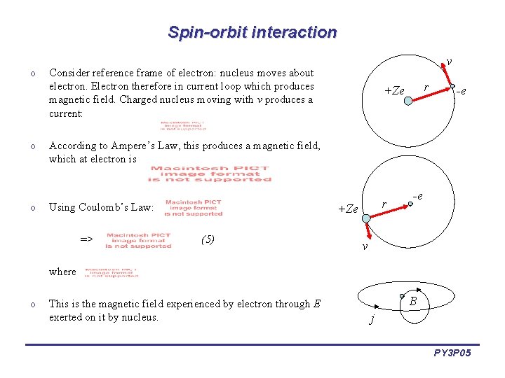 Spin-orbit interaction o o o v Consider reference frame of electron: nucleus moves about