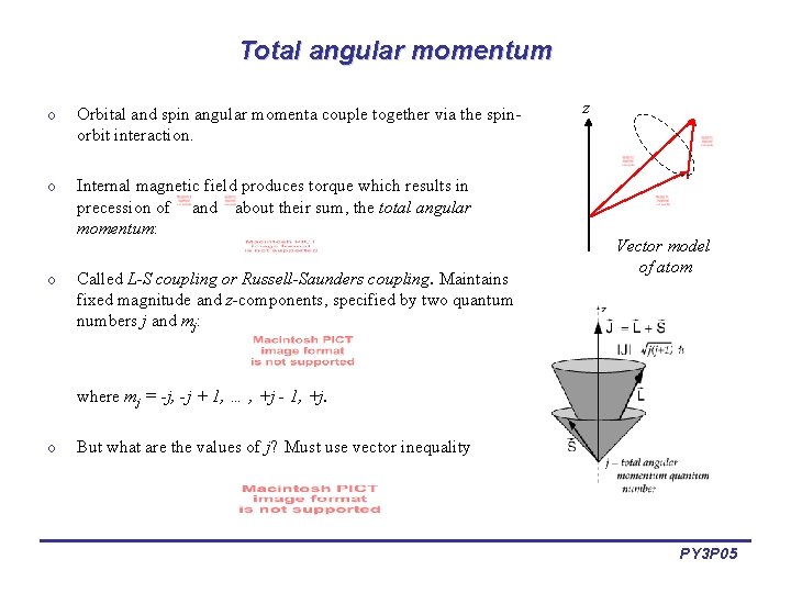 Total angular momentum o Orbital and spin angular momenta couple together via the spinorbit