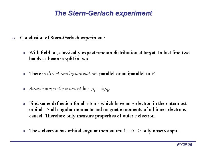 The Stern-Gerlach experiment o Conclusion of Stern-Gerlach experiment: o With field on, classically expect