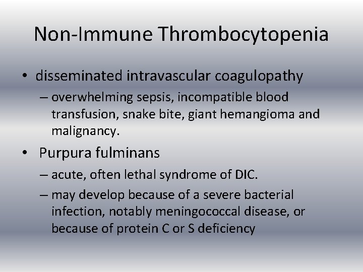 Non Immune Thrombocytopenia • disseminated intravascular coagulopathy – overwhelming sepsis, incompatible blood transfusion, snake