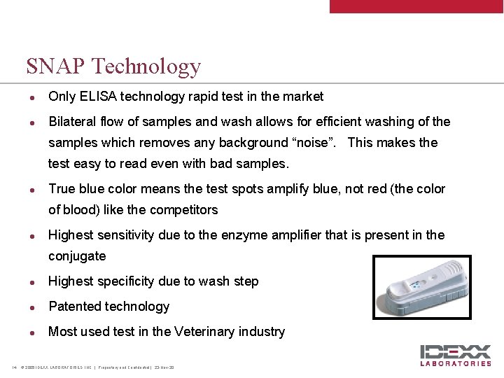 SNAP Technology l Only ELISA technology rapid test in the market l Bilateral flow