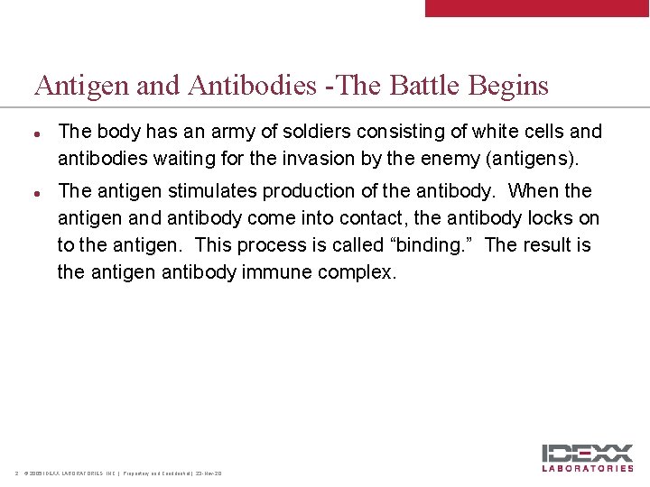 Antigen and Antibodies -The Battle Begins l l 2 The body has an army