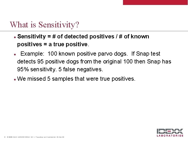 What is Sensitivity? l l l 6 Sensitivity = # of detected positives /