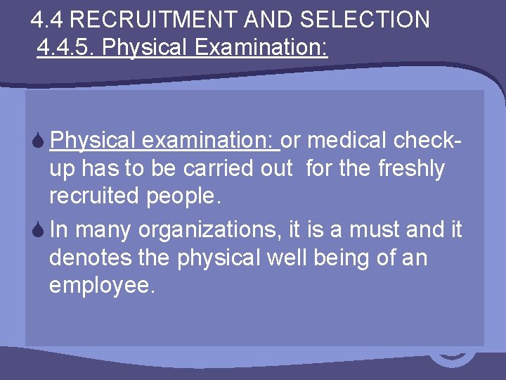 4. 4 RECRUITMENT AND SELECTION 4. 4. 5. Physical Examination: S Physical examination: or