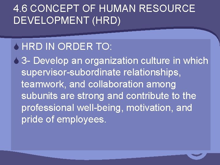 4. 6 CONCEPT OF HUMAN RESOURCE DEVELOPMENT (HRD) S HRD IN ORDER TO: S