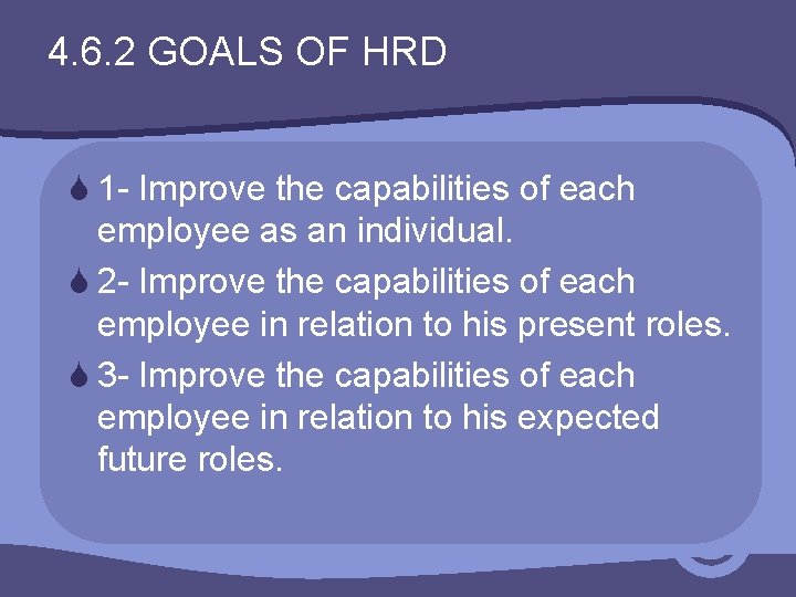 4. 6. 2 GOALS OF HRD S 1 - Improve the capabilities of each