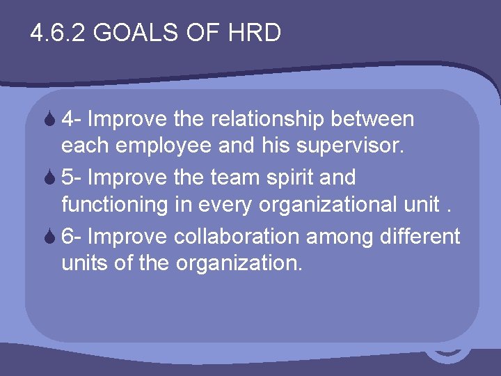 4. 6. 2 GOALS OF HRD S 4 - Improve the relationship between each