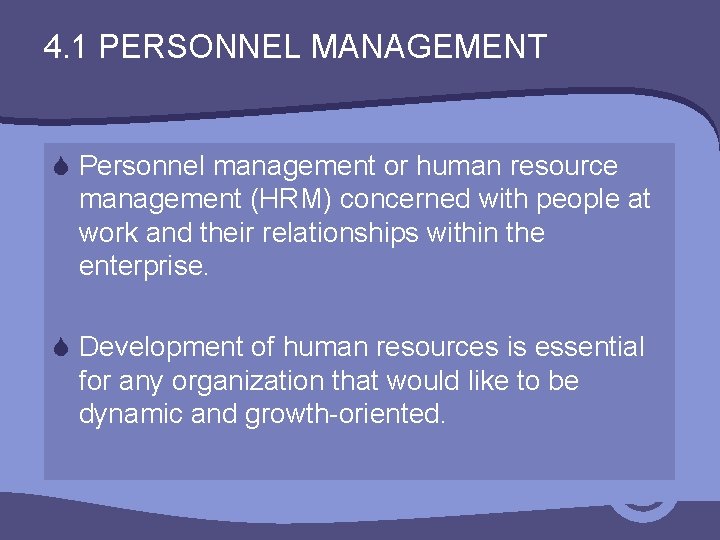 4. 1 PERSONNEL MANAGEMENT S Personnel management or human resource management (HRM) concerned with