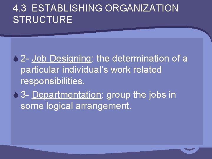 4. 3 ESTABLISHING ORGANIZATION STRUCTURE S 2 - Job Designing: the determination of a