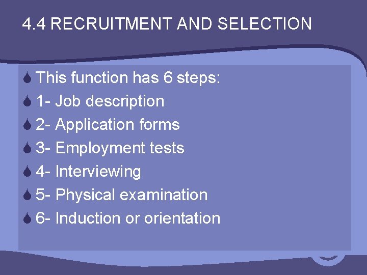 4. 4 RECRUITMENT AND SELECTION S This function has 6 steps: S 1 -